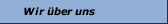 Wir &uuml;ber uns